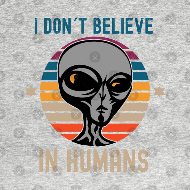 I Don't Believe in Humans Alien by Photomisak72